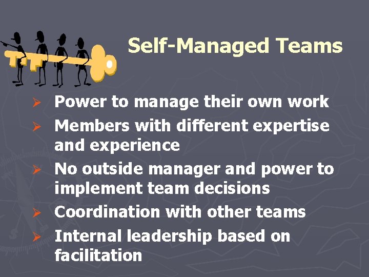 Self-Managed Teams Ø Ø Ø Power to manage their own work Members with different