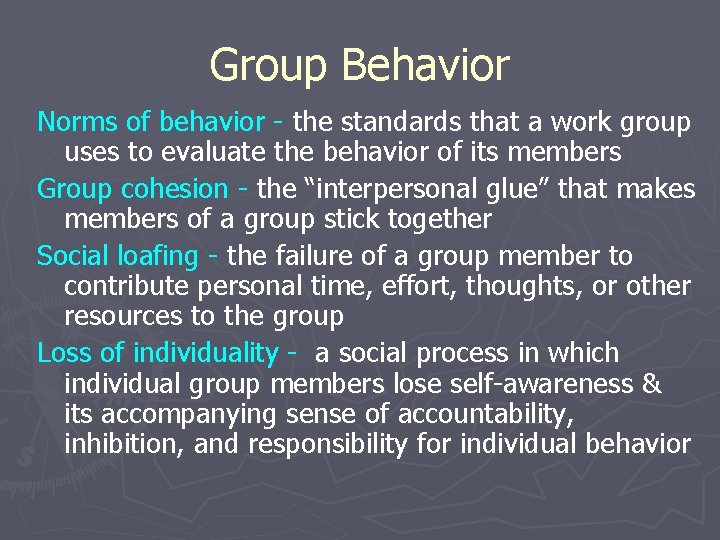 Group Behavior Norms of behavior - the standards that a work group uses to