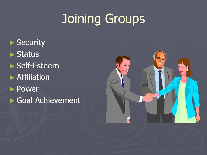 Joining Groups ► Security ► Status ► Self-Esteem ► Affiliation ► Power ► Goal