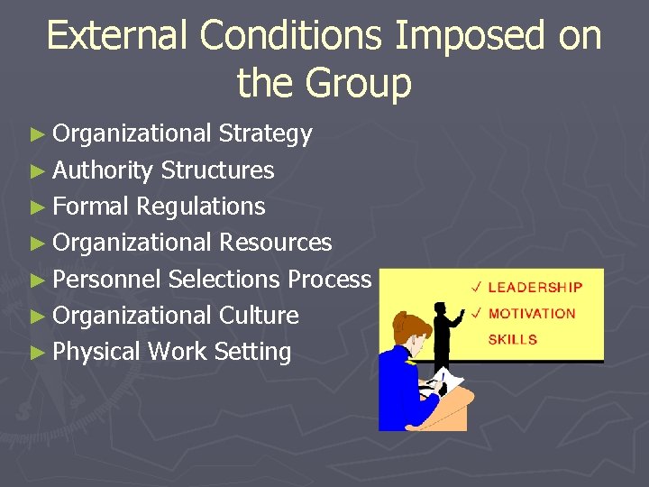 External Conditions Imposed on the Group ► Organizational Strategy ► Authority Structures ► Formal