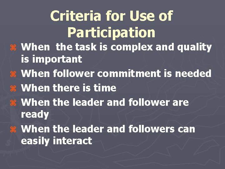 Criteria for Use of Participation z z z When the task is complex and