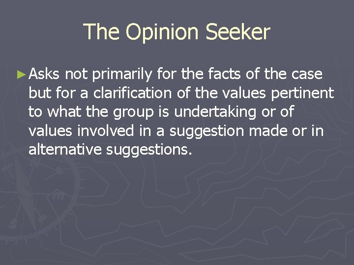 The Opinion Seeker ► Asks not primarily for the facts of the case but
