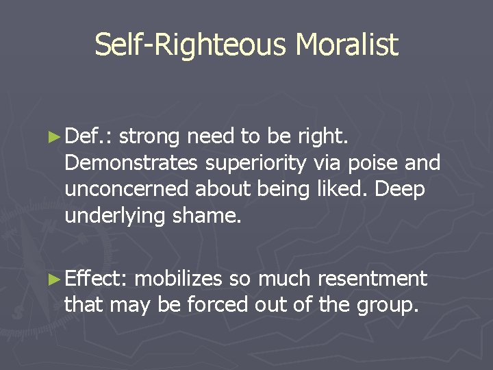Self-Righteous Moralist ► Def. : strong need to be right. Demonstrates superiority via poise