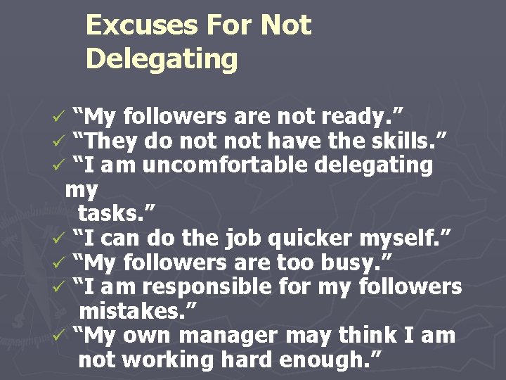 Excuses For Not Delegating “My followers are not ready. ” “They do not have