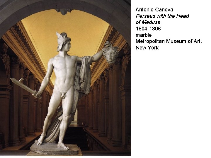 Antonio Canova Perseus with the Head of Medusa 1804 -1806 marble Metropolitan Museum of