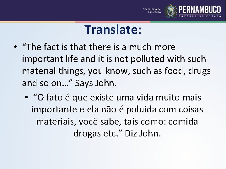 Translate: • “The fact is that there is a much more important life and