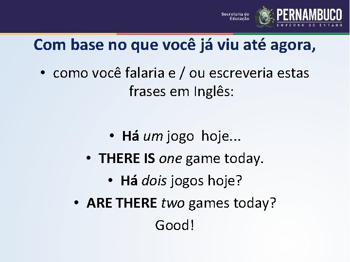 Com base no que você já viu até agora, • como você falaria e