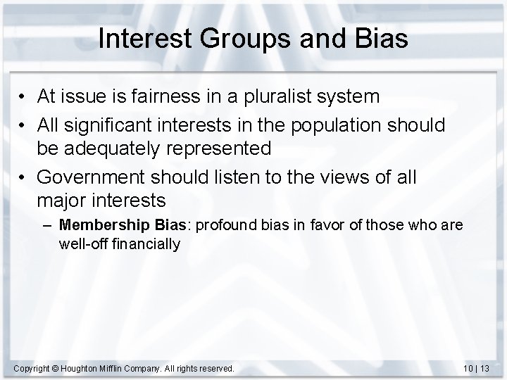 Interest Groups and Bias • At issue is fairness in a pluralist system •