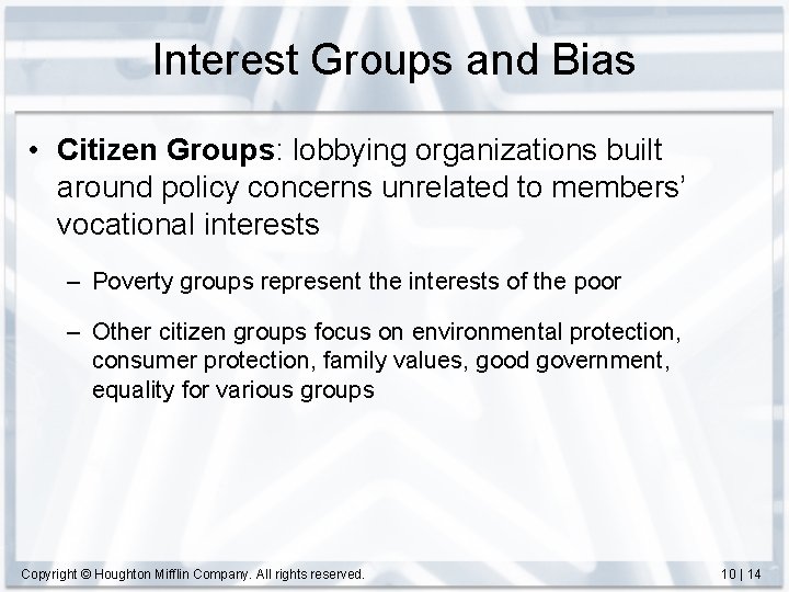 Interest Groups and Bias • Citizen Groups: lobbying organizations built around policy concerns unrelated
