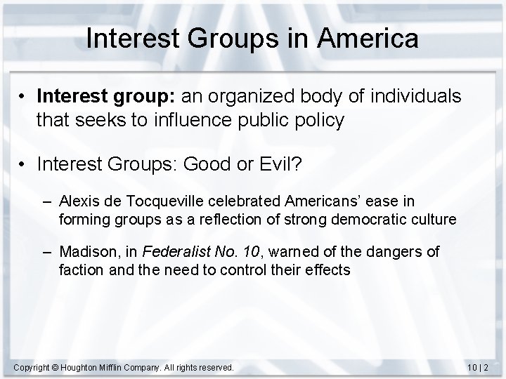 Interest Groups in America • Interest group: an organized body of individuals that seeks