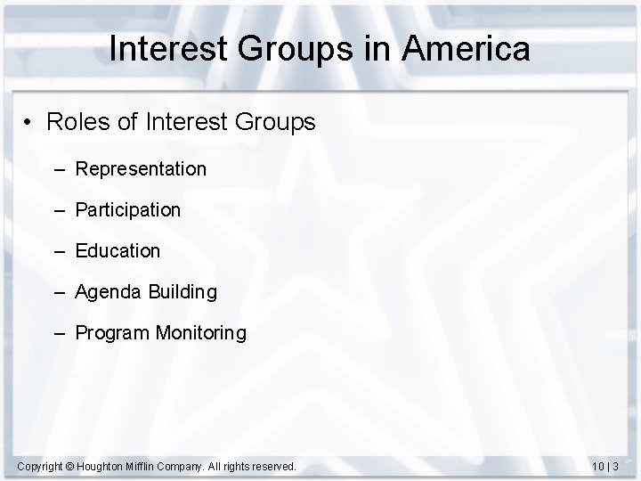 Interest Groups in America • Roles of Interest Groups – Representation – Participation –