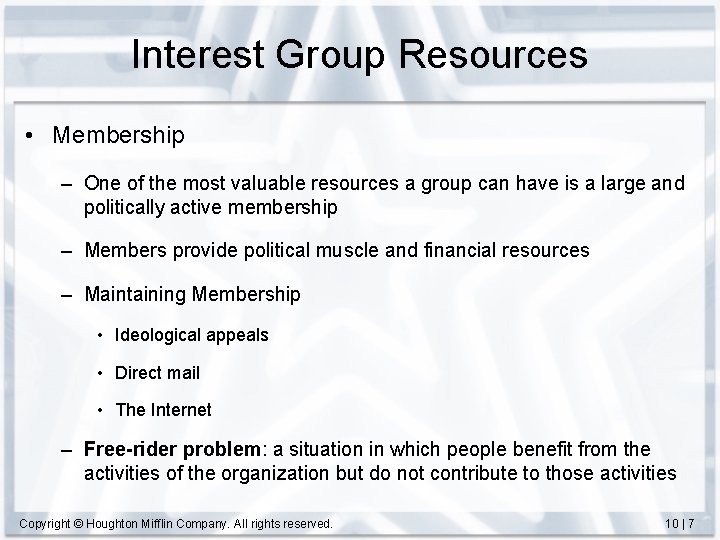 Interest Group Resources • Membership – One of the most valuable resources a group