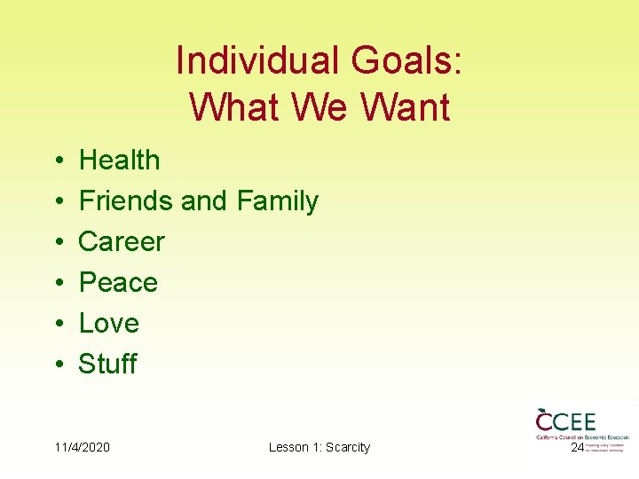 Individual Goals: What We Want • • • Health Friends and Family Career Peace