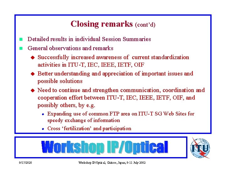 Closing remarks (cont’d) n n Detailed results in individual Session Summaries General observations and