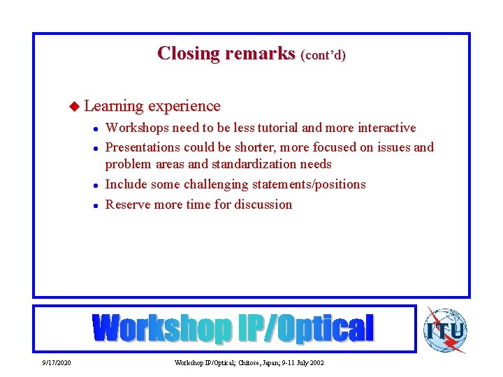 Closing remarks (cont’d) u Learning experience l l 9/17/2020 Workshops need to be less