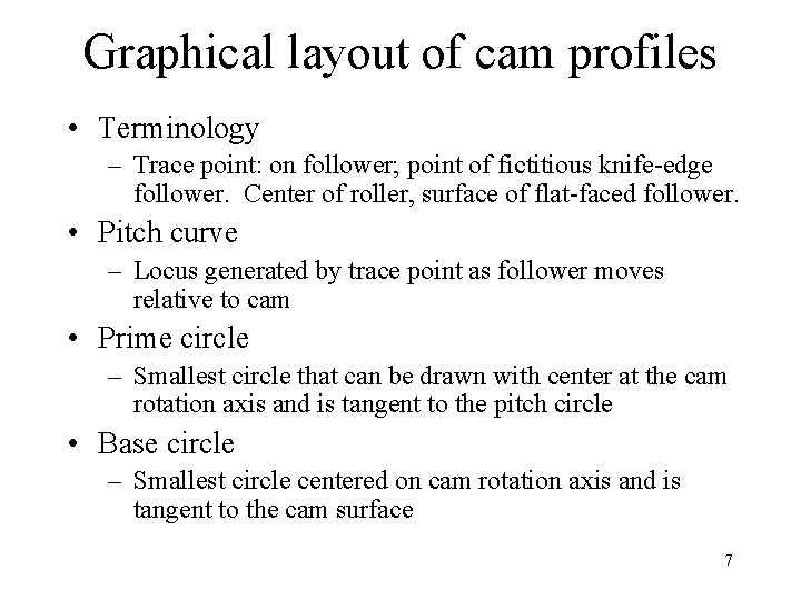 Graphical layout of cam profiles • Terminology – Trace point: on follower; point of