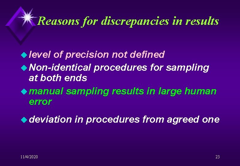 Reasons for discrepancies in results u level of precision not defined u Non-identical procedures