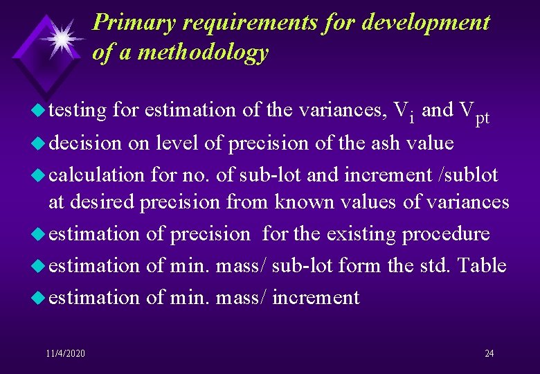 Primary requirements for development of a methodology u testing for estimation of the variances,