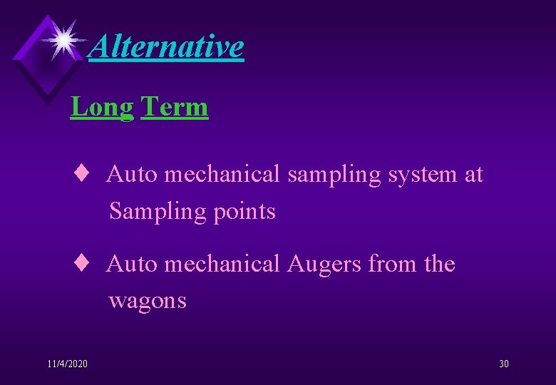 Alternative Long Term ¨ Auto mechanical sampling system at Sampling points ¨ Auto mechanical