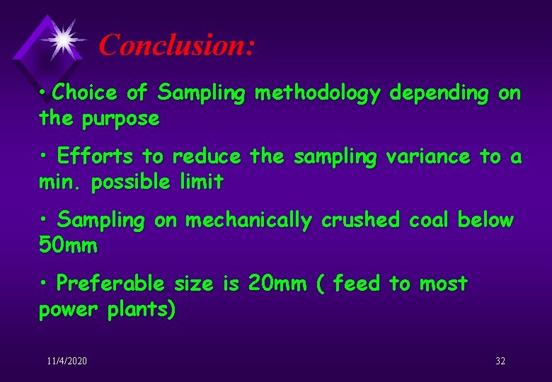 Conclusion: • Choice of Sampling methodology depending on the purpose • Efforts to reduce