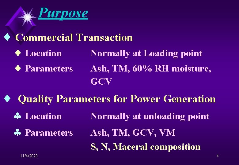 Purpose ¨ Commercial Transaction ¨ Location ¨ Parameters Normally at Loading point Ash, TM,