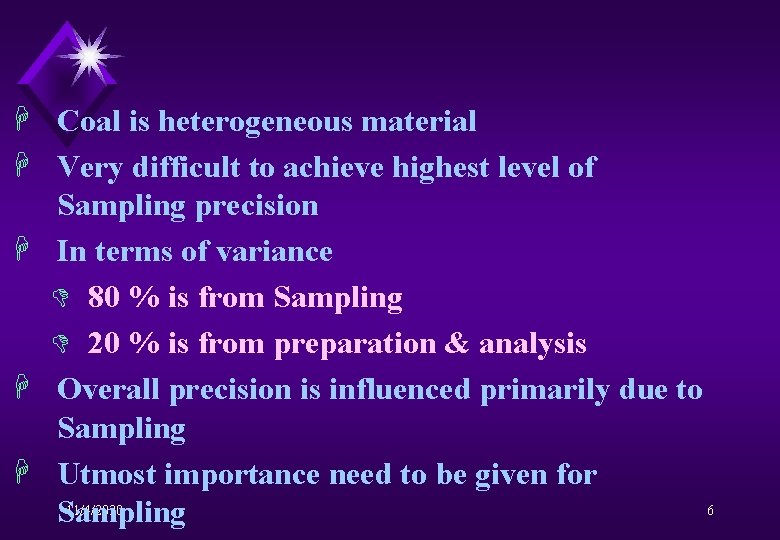 H Coal is heterogeneous material H Very difficult to achieve highest level of Sampling