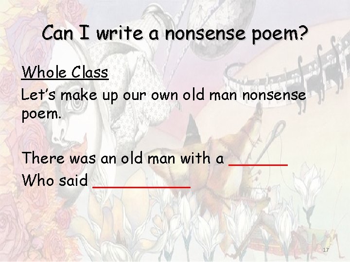 Can I write a nonsense poem? Whole Class Let’s make up our own old Can I write a nonsense poem? Whole Class Let’s make up our own old