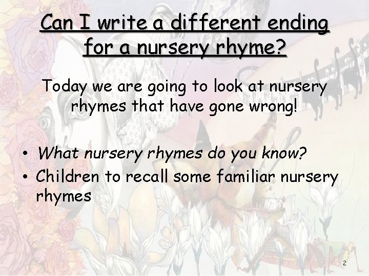 Can I write a different ending for a nursery rhyme? Today we are going Can I write a different ending for a nursery rhyme? Today we are going