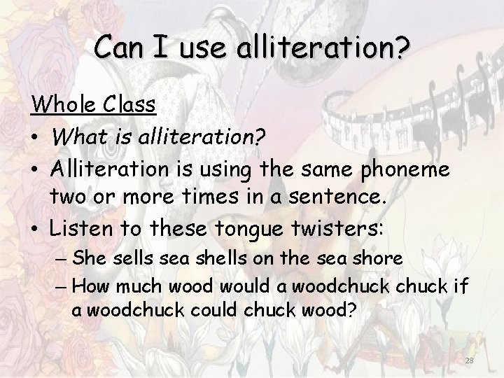Can I use alliteration? Whole Class • What is alliteration? • Alliteration is using Can I use alliteration? Whole Class • What is alliteration? • Alliteration is using