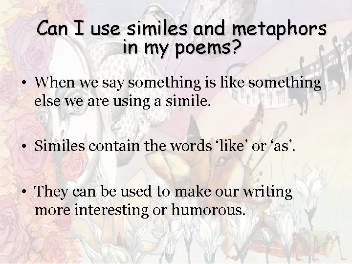 Can I use similes and metaphors in my poems? • When we say something Can I use similes and metaphors in my poems? • When we say something