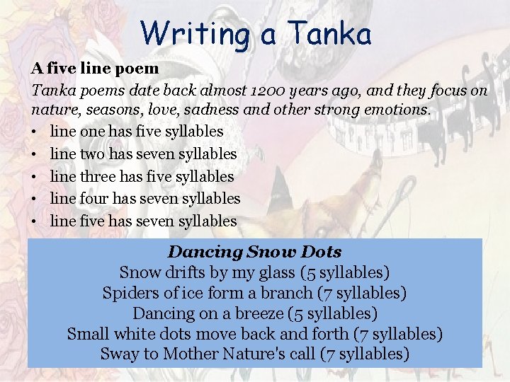 Writing a Tanka A five line poem Tanka poems date back almost 1200 years Writing a Tanka A five line poem Tanka poems date back almost 1200 years