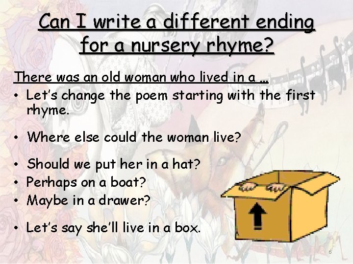 Can I write a different ending for a nursery rhyme? There was an old Can I write a different ending for a nursery rhyme? There was an old