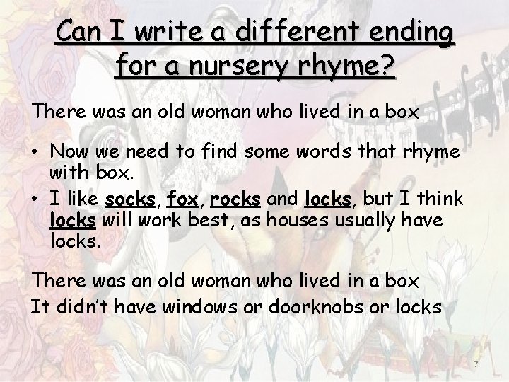 Can I write a different ending for a nursery rhyme? There was an old Can I write a different ending for a nursery rhyme? There was an old