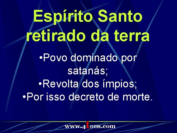 Espírito Santo retirado da terra • Povo dominado por satanás; • Revolta dos ímpios;