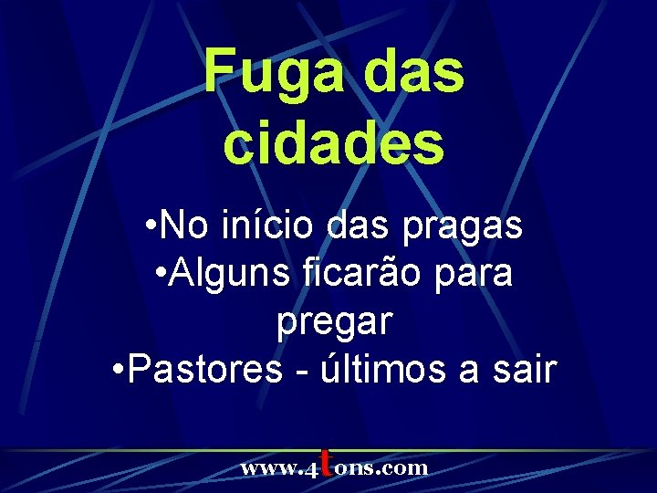 Fuga das cidades • No início das pragas • Alguns ficarão para pregar •