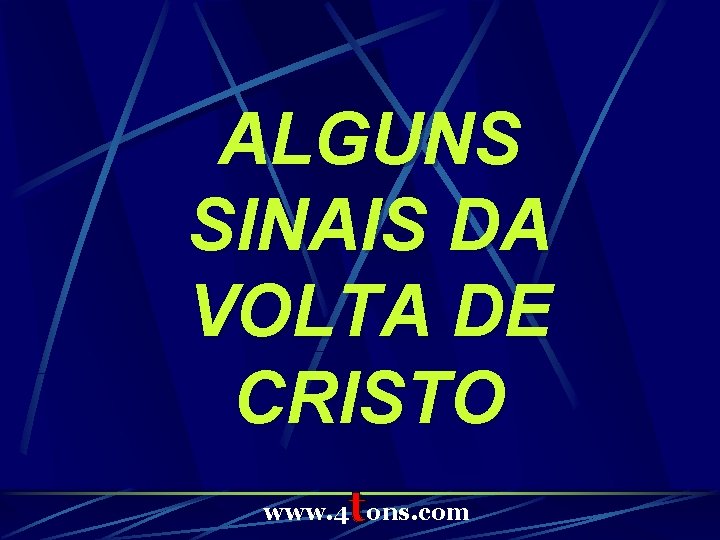 ALGUNS SINAIS DA VOLTA DE CRISTO t www. 4 ons. com 