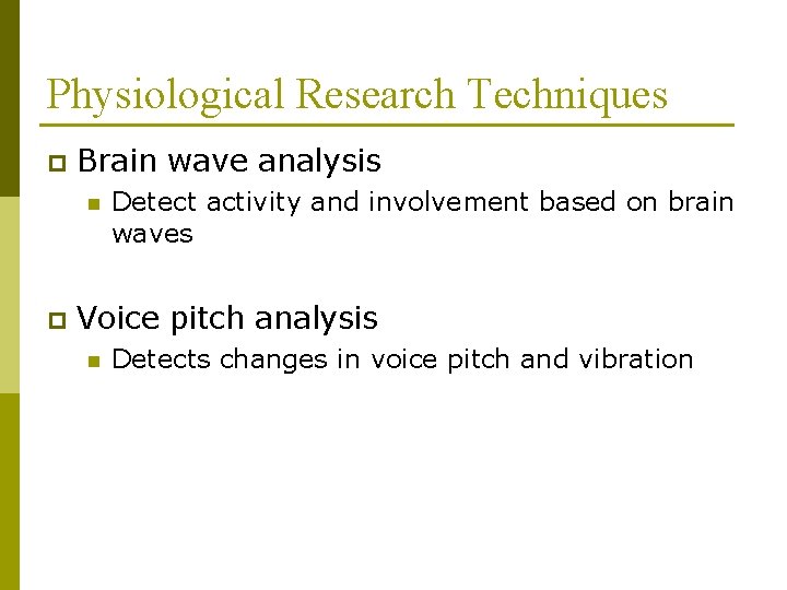 Physiological Research Techniques p Brain wave analysis n p Detect activity and involvement based