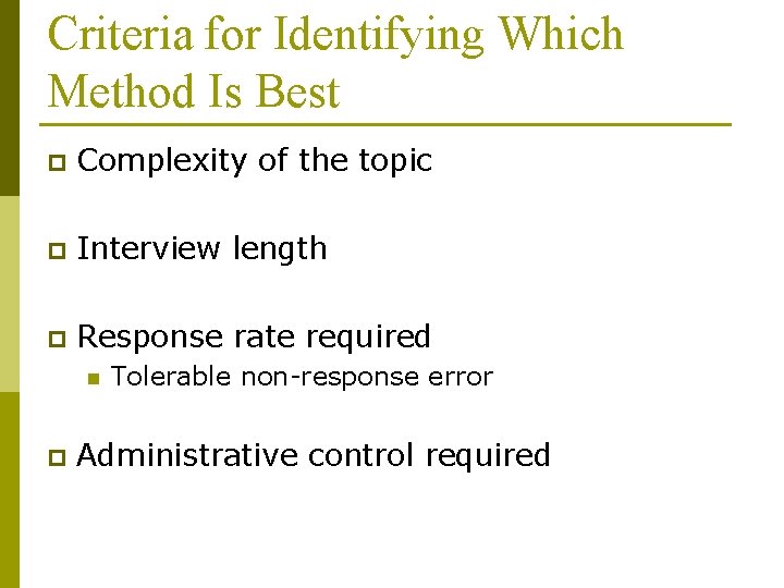 Criteria for Identifying Which Method Is Best p Complexity of the topic p Interview