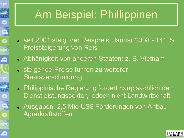 Am Beispiel: Phillippinen seit 2001 steigt der Reispreis, Januar 2008 - 141 % Preissteigerung Am Beispiel: Phillippinen seit 2001 steigt der Reispreis, Januar 2008 - 141 % Preissteigerung