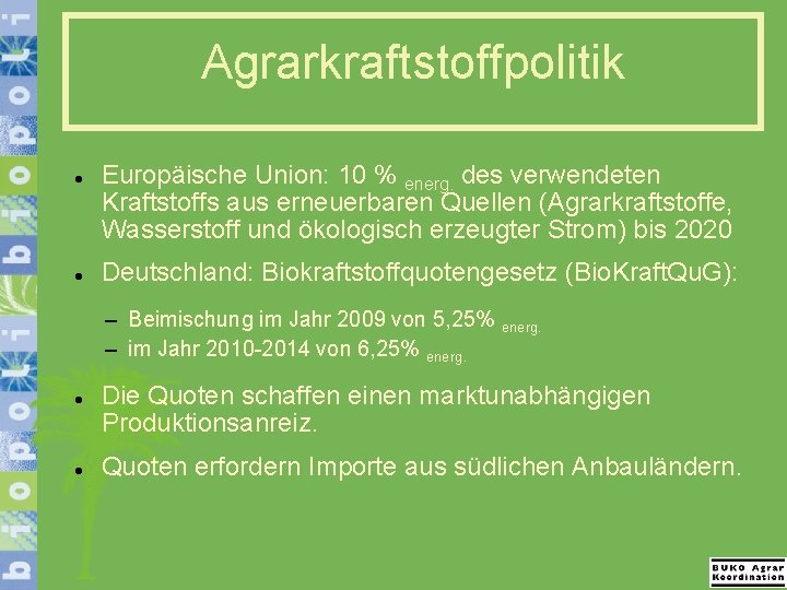 Agrarkraftstoffpolitik Europäische Union: 10 % energ. des verwendeten Kraftstoffs aus erneuerbaren Quellen (Agrarkraftstoffe, Wasserstoff