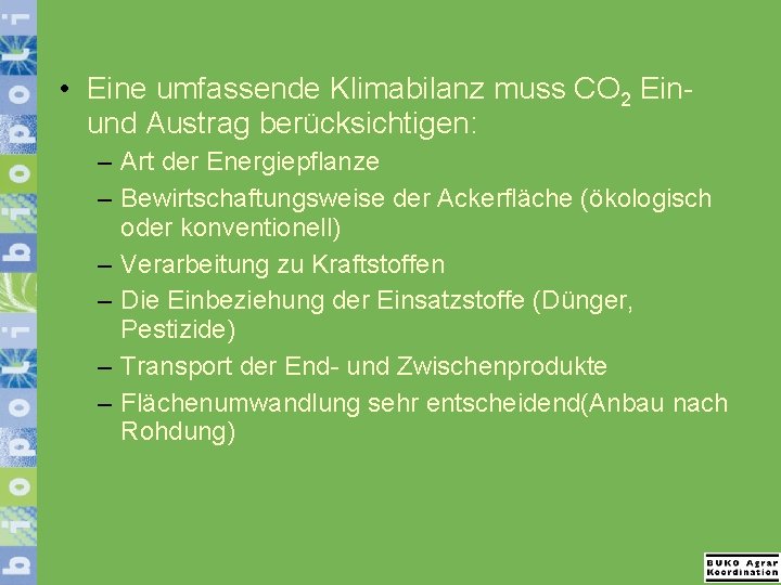  • Eine umfassende Klimabilanz muss CO 2 Einund Austrag berücksichtigen: – Art der