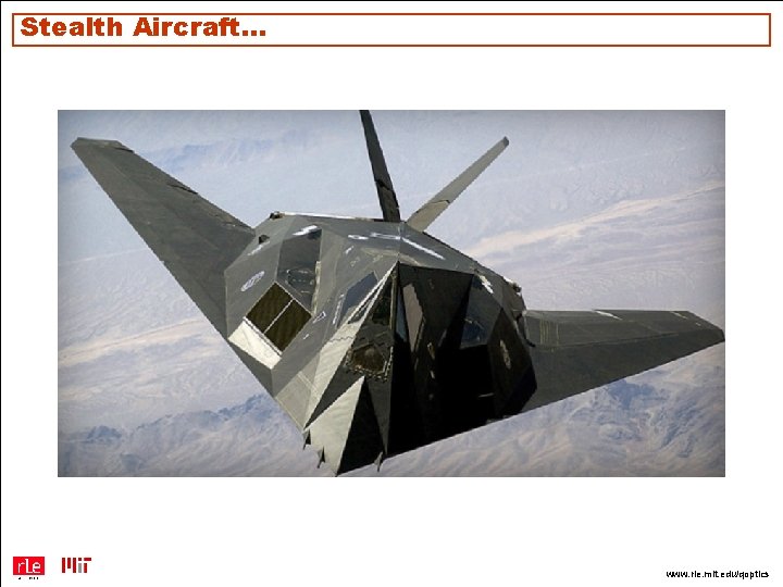 Stealth Aircraft… www. rle. mit. edu/qoptics 