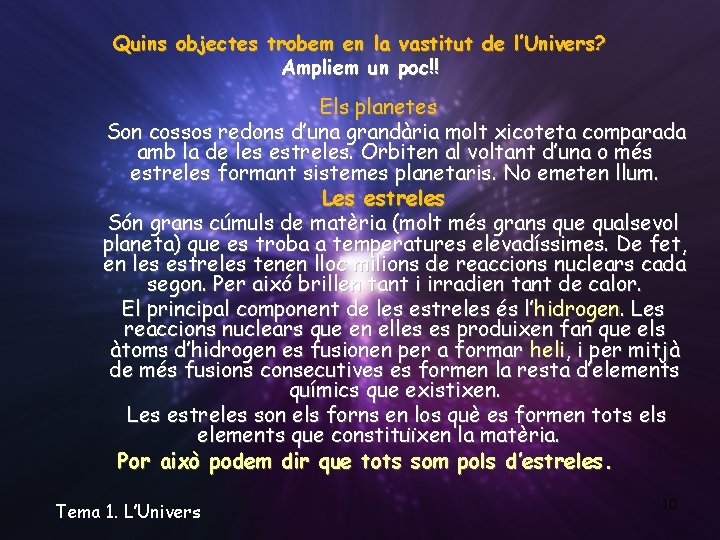 Quins objectes trobem en la vastitut de l’Univers? Ampliem un poc!! Els planetes Son