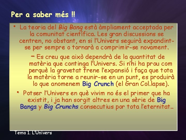 Per a saber més !! • La teoria del Big Bang està àmpliament acceptada