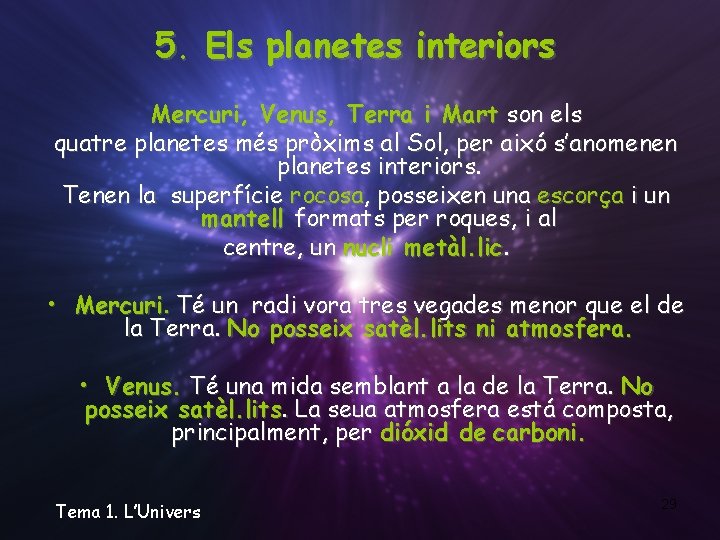5. Els planetes interiors Mercuri, Venus, Terra i Mart son els quatre planetes més