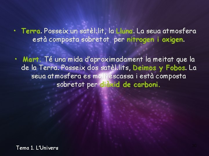 • Terra. Posseix un satèl. lit, la Lluna. La seua atmosfera està composta • Terra. Posseix un satèl. lit, la Lluna. La seua atmosfera està composta