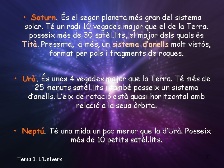  • Saturn. És el segon planeta més gran del sistema solar. Té un