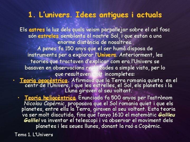 1. L’univers. Idees antigues i actuals Els astres la luz dels quals veism parpallejar 1. L’univers. Idees antigues i actuals Els astres la luz dels quals veism parpallejar