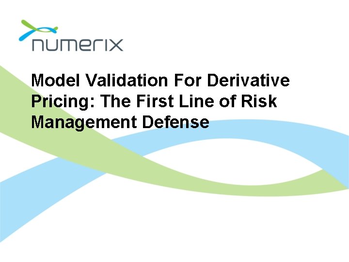 Model Validation For Derivative Pricing: The First Line of Risk Management Defense 