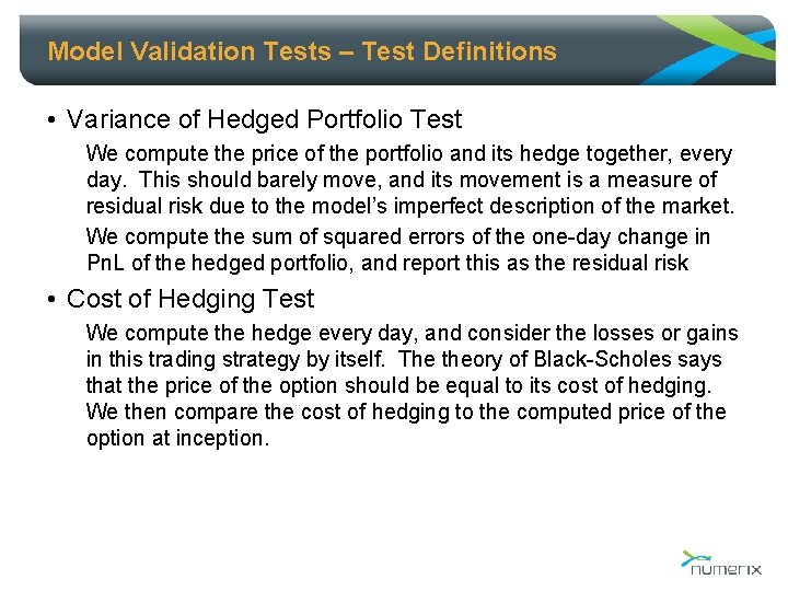 Model Validation Tests – Test Definitions • Variance of Hedged Portfolio Test We compute